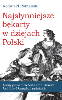 Romuald Romański — Najsłynniejsze bękarty w dziejach Polski