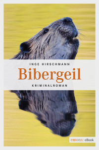 Hirschmann, Inge [Hirschmann, Inge] — Bibergeil