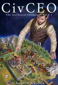 Andrew Karevik & LitRPG Freaks — CivCEO 1: A 4x Lit Series (The Accidental Champion Book 1)