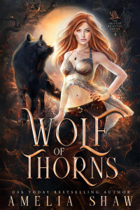 Amelia Shaw — Wolf of Thorns (The Shifter Rejected series, #4)