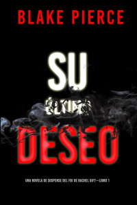 Blake Pierce — SU ÚLTIMO DESEO