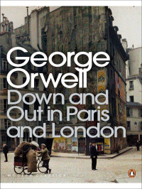 George Orwell — Down and Out in Paris and London (Penguin Modern Classics)