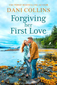 Dani Collins — Forgiving Her First Love