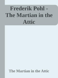 Frederik Pohl — The Martian in the Attic