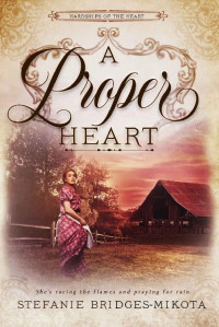 Stefanie Bridges-Mikota [Bridges-Mikota, Stefanie] — A Proper Heart (Hardships Of The Heart #1)