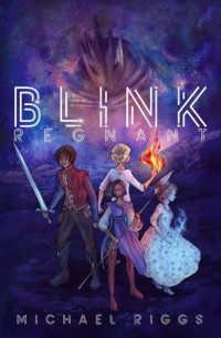 Michael Riggs — Blink Regnant : Blink Series Book Three