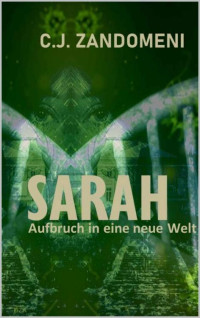 C.J. Zandomeni — SARAH: Aufbruch in eine neue Welt (German Edition)