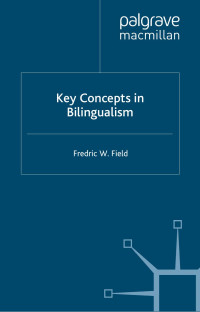 Field, Frederic W.; — Key Concepts in Bilingualism