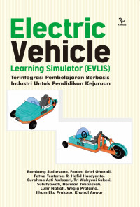 Bambang Sudarsono, Fanani Arief Ghozali, Fatwa Tentama, R. Hafid Hardyanto, Surahma Asti Mulasari, Tri Wahyuni Sukesi, Sulistyawati, Herman Yuliansyah, Lu'lu' Nafiati, Wegig Pratama, Ilham Eko Prakoso, Khoirul Anwar — Electric Vehicle Learning Simulator (EVLIS): Terintegrasi Pembelajaran Berbasis Industri untuk Pendidikan Kejuruan