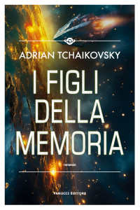 Adrian Tchaikvosky — I figli della memoria (Fanucci Editore) (Italian Edition)