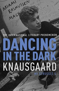 Karl Ove Knausgaard — Dancing in the Dark