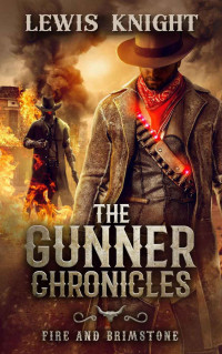 Lewis Knight — The Gunner Chronicles: Fire and Brimstone: A Havenworld Novel