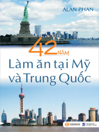 Alan Phan — 42 năm làm ăn tại Mỹ và Trung Quốc