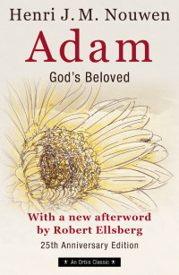 Nouwen, Henri J. M.; — Adam: God's Beloved--25th Anniversary Edition