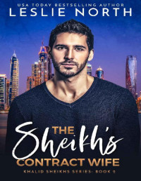 Leslie North — The Sheikh's Contract Wife (Khalid Sheikhs Series Book 2)