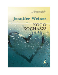 Kogo kochasz — Jennifer weiner