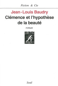 Jean-Louis Baudry [Baudry, Jean-Louis] — Clémence et l'hypothèse de la beauté