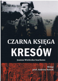 Wieliczka-Szarkowa, Joanna — Czarna księga Kresów