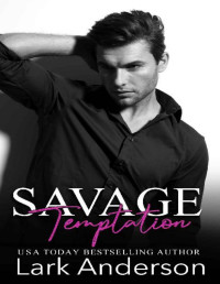 Lark Anderson — Savage Temptation : A Brother's Best Friend Romance (Savage in Love)