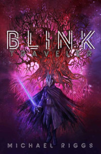 Michael Riggs — BLINK TRAVELER: Blink Series Book Two