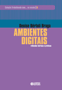 Denise Bortoli Braga; — Ambientes digitais