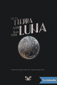 Jules Verne — De la Tierra a la Luna (trad. Mauro Armiño)