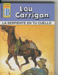 Lou Carrigan [Carrigan, Lou] — La serpiente en tu cuello