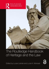 Lucas Lixinski, Lucie K. Morisset — The Routledge Handbook of Heritage and the Law