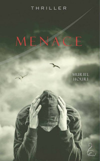 Muriel Houri [Houri, Muriel] — Menace