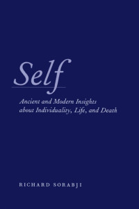 Sorabji, Richard(Author) — Self : Ancient and Modern Insights about Individuality, Life, and Death