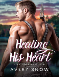 Avery Snow & Cordelia Owens — Healing His Heart: A Smalltown Romance (Hearts of Fern Hollow Book 2)