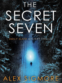 Alex Sigmore — The Secret Seven (Emily Slate, #07)