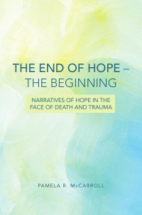 McCarroll, Pamela R.; — The End of Hope—the Beginning