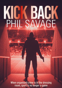 Phil Savage — Kick Back (Alec Munday, #1)