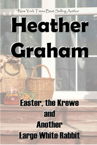Heather Graham — Krewe of Hunters 30.4 - Easter, the Krewe and Another Large White Rabbit