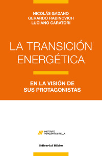 Nicols Gadano;Gerardo Rabinovich;Luciano Caratori; & Gerardo Rabinovich & Luciano Caratori — La transicin energtica