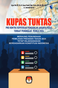 Irjen Pol (P). Dr. H. Anas Yusuf, Dipl., Krim, SIK., S.H., M.H., M.M., A. Junaedi Karso — Kupas Tuntas Pro Kontra Keputusan Pengadilan Jakarta Pusat Terkait Penudaan Pemilu 2024: Meraung Penundaan Pemilihan Presiden Tahun 2024 Tetap Dilaksanakan Berdasarkan Konstitusi Indonesia