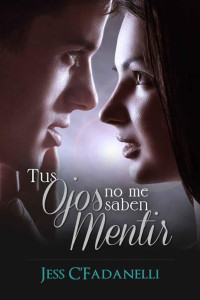 Jessica Cuevas Fadanelli — Tus ojos no me saben mentir. (Spanish Edition)