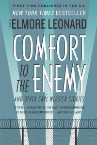 Elmore Leonard — Comfort to the Enemy & Other Carl Webster Stories