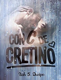 Liah S. Queipo — Con C de Cretino