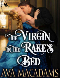 Ava MacAdams — The Virgin in the Rake’s Bed: A Steamy Historical Regency Romance Novel (Wicked Spinster Chronicles Book 3)