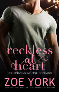 Zoe York — Reckless at Heart (The Kincaid Brothers Book 1)
