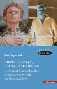 Karol Szymaski; — Krawiec, ksi i chopaki z brzu. Fantazmat homoseksualny w powojennym kinie czechosowackim