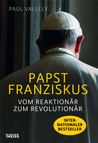 Paul Vallely; — Papst Franziskus