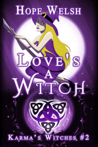 Hope Welsh — Love's a Witch (Karma's Witches #2)