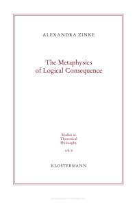 Alexandra Zinke — The Metaphysics of Logical Consequence