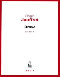 Régis Jauffret [Jauffret, Régis] — Bravo