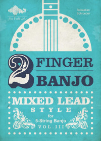 Sebastian Schroeder — 2-FINGER BANJO: MIXED LEAD STYLE: VOL. III