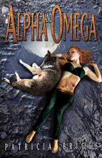 Patricia Briggs — Alpha and Omega 01: Alpha and Omega