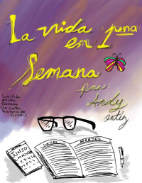 Mario Andrés Ortiz Ramos — La Vida en Una Semana 1: La Historia de Cristina (Spanish Edition)